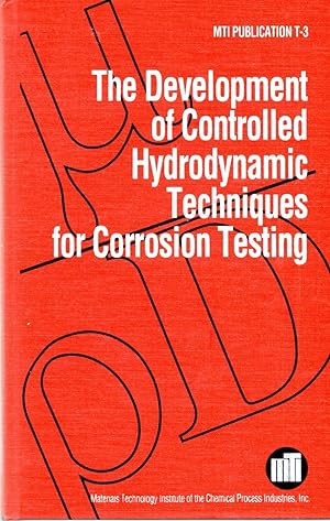 Seller image for Development of Controlled Hydrodynamic Techniques for Corrosion Testing for sale by Book Booth