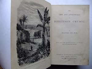The Life and Adventures of Robinson Crusoe. With fifty-two illustrations by J. D. Watson and six ...