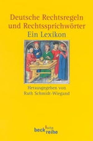 Seller image for Deutsche Rechtsregeln und Rechtssprichwrter : ein Lexikon / hrsg. von Ruth Schmidt-Wiegand unter Mitarb. von Ulrike Schowe / Beck'sche Reihe ; 1470 for sale by Bcher bei den 7 Bergen