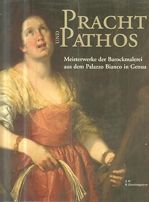 Seller image for Pracht und Pathos : Meisterwerke der Barockmalerei aus dem Palazzo Bianco in Genua ; [eine Ausstellung der Gemldegalerie, Staatliche Museen zu Berlin, 24.10.2003 - 25.01.2004, Sonderausstellungshallen am Kulturforum, Potsdamer Platz ; Katalog zur Ausstellung: Pracht und Pathos, Meisterwerke der Barockmalerei aus dem Palazzo Bianco in Genua] / Ausstellung und Katalog: Roberto Contini unter Mitarb. von Sibylle Luig und Brigitte Reineke. Mit Beitr. von: Piero Boccardo . [bers. Michael Verhoeven] for sale by Bcher bei den 7 Bergen