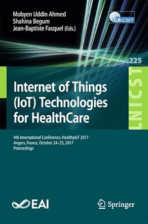 Immagine del venditore per Internet of Things (IoT) Technologies for HealthCare : 4th International Conference, HealthyIoT 2017, Angers, France, October 24-25, 2017, Proceedings venduto da AHA-BUCH GmbH