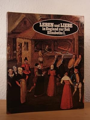 Bild des Verkufers fr Leben und Liebe in England zur Zeit Elisabeths I. zum Verkauf von Antiquariat Weber