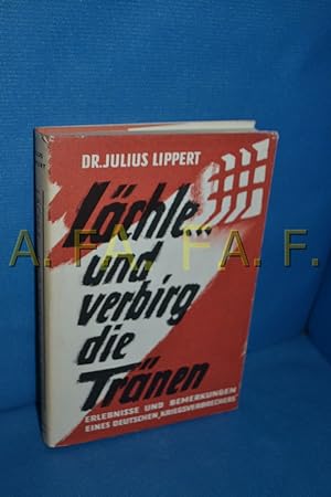 Seller image for Lchle . und verbirg die Trnen : Erlebnisse und Bemerkungen eines deutschen Kriegsverbrechers. for sale by Antiquarische Fundgrube e.U.