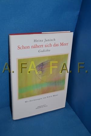 Bild des Verkufers fr Schon nhert sich das Meer : Gedichte / MIT WIDMUNG des Autors Heinz Janisch zum Verkauf von Antiquarische Fundgrube e.U.