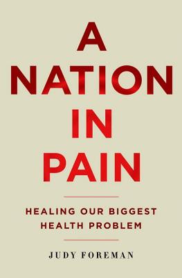 Seller image for A Nation in Pain: Healing Our Biggest Health Problem (Hardback or Cased Book) for sale by BargainBookStores