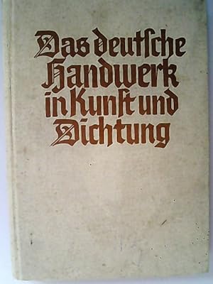 Das deutsche Handwerk in Kunst und Dichtung. Ein Buch für den jungen Handwerker.