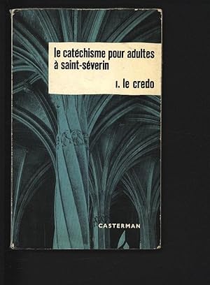 Bild des Verkufers fr Le Credo. Tome 1. Catechisme pour adultes a Saint-Severin. zum Verkauf von Antiquariat Bookfarm