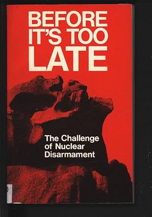 Bild des Verkufers fr Before it's Too Late. Challenge of Nuclear Disarmament. zum Verkauf von Antiquariat Bookfarm