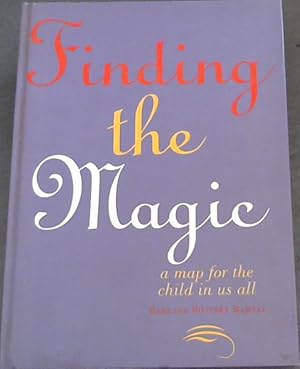 Seller image for Finding the Magic: a map for the child in us all for sale by Chapter 1