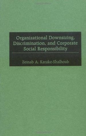 Image du vendeur pour Organizational Downsizing, Discrimination and Corporate Social Responsibility mis en vente par Luens di Marco Addonisio