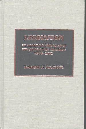 Bild des Verkufers fr LESBIANISM: AN ANNOTATED BIBLIOGRAPHY AND GUIDE TO THE LITERATURE 1976-1991 zum Verkauf von Antic Hay Books