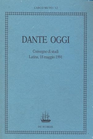 Bild des Verkufers fr Dante oggi. Convegno di studi. Latina, 18 maggio 1991 zum Verkauf von Librodifaccia