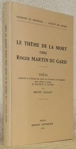 Seller image for Le thme de la mort chez Roger Martin du Graad. Thse. Universit de Neuchatel - Facult des Lettres. for sale by Bouquinerie du Varis