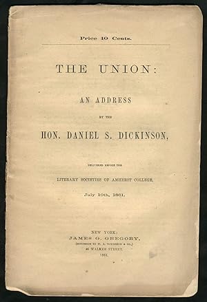 Bild des Verkufers fr The Union: An address by the Hon. Daniel S. Dickinson, delivered before the Literary Societies of Amherst College, July 10th, 1861. Pamphlet zum Verkauf von Antipodean Books, Maps & Prints, ABAA