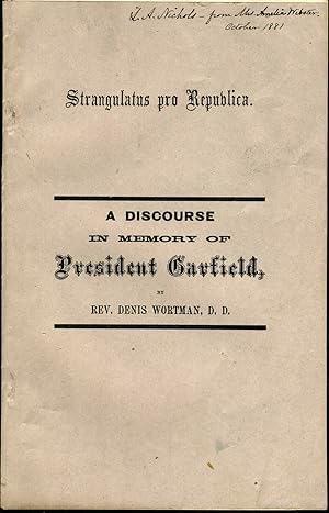 Strangulatus pro Republica. An Address Commemorative of James A. Garfield, President of the Unite...