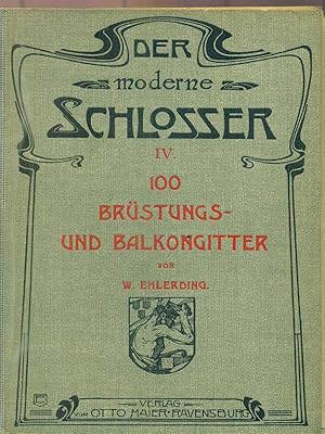 Bild des Verkufers fr Der Moderne Schlosser. IV. 100 Brustungs und Balkongitter zum Verkauf von Librodifaccia