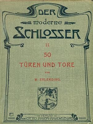 Imagen del vendedor de Der Moderne Schlosser. II. 50 Turen und Tore a la venta por Librodifaccia