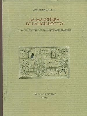 Image du vendeur pour La maschera di Lancillotto. Studi sul quattrocento letterario francese mis en vente par Librodifaccia