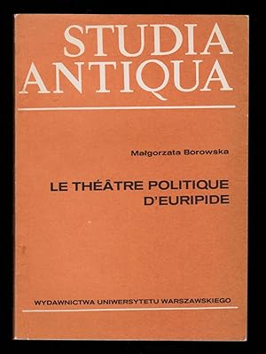 Le théâtre politique d'Euripide: problèmes choisis (Studia Antiqua)