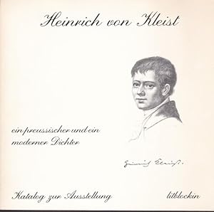 Bild des Verkufers fr Heinrich von Kleist - ein preussischer und ein moderner Dichter. Katalog zur Ausstellung aus Anlass der Erinnerung des 175. Todestages, zugleich zur Vorbereitung des 210. Geburtstages - erffnet zum 1. Mal am 21. November 1986 in der Bibliothek der Jus tus-Liebig-Universitt Giessen. zum Verkauf von Graphem. Kunst- und Buchantiquariat