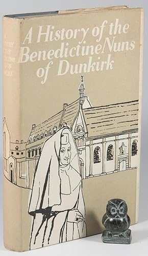 Seller image for A History of the Benedictine Nuns of Dunkirk. Now at St. Scholastica's Abbey Teignmouth, Devon. Edited by the Community. for sale by West Coast Rare Books