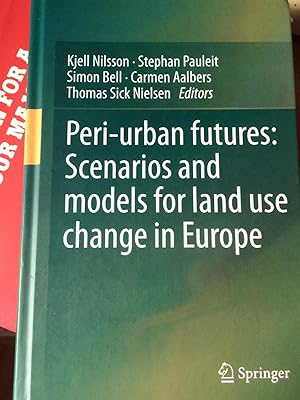 Image du vendeur pour Peri-urban Futures:Scenarios and Models for Land Use Change in Europe mis en vente par Frabjoy Books