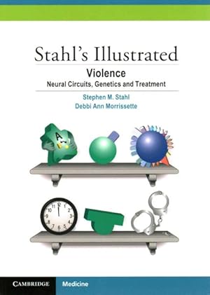 Seller image for Stahl's Illustrated Violence : Neural Circuits, Genetics and Treatment for sale by GreatBookPrices