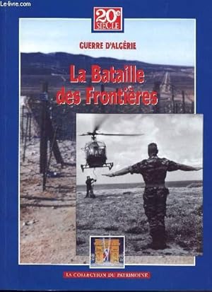 Bild des Verkufers fr 20E SIECLE - HISTOIRES DES GRANDS CONFLITS - OCTOBRE 2004 - GUERRE D'ALGERIE TOME IX / LA BATAILLE DES FRONTIERES zum Verkauf von Le-Livre