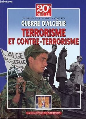 Bild des Verkufers fr 20E SIECLE - HISTOIRES DES GRANDS CONFLITS - AOUT 2005 - GUERRE D'ALGERIE TOME VII / TERRORISME ET CONTRE-TERRORISME zum Verkauf von Le-Livre