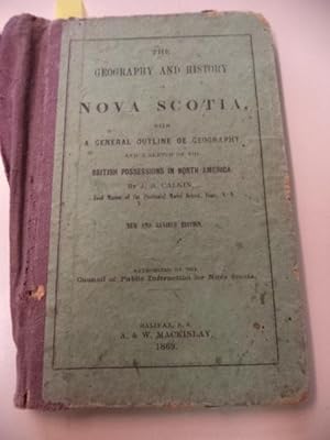 Geography and History of Nova Scotia, with a General Outline of Geography, and a sketch of the Br...