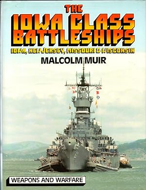 Bild des Verkufers fr The Iowa Class Battleships: Iowa, New Jersey, Missouri & Wisconsin zum Verkauf von Kenneth Mallory Bookseller ABAA