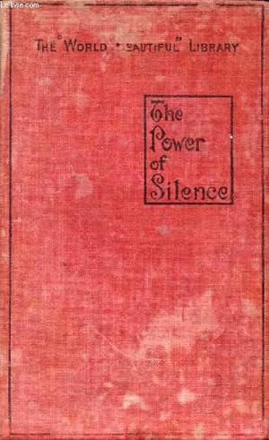 Bild des Verkufers fr THE POWER OF SILENCE, An Interpretation of Life in its Relation to Health and Happiness zum Verkauf von Le-Livre