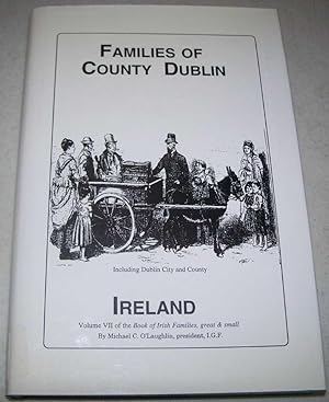 Bild des Verkufers fr The Families of County Dublin, Ireland (The Book of Irish Families Great and Small Volume VI) zum Verkauf von Easy Chair Books