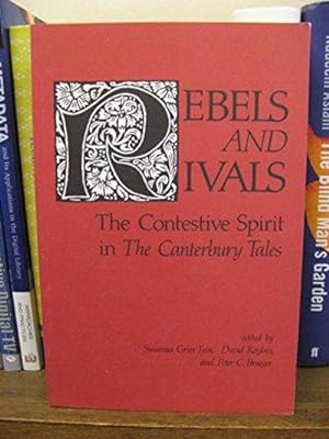 Seller image for Rebels and Rivals:The Contestive Spirit in the Canterbury Tales for sale by Fleur Fine Books