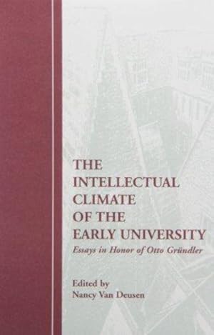 Seller image for The Intellectual Climate of the Early University Essays in Honor of Otto Grundler for sale by Fleur Fine Books