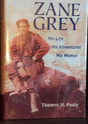 Zane Grey: His Life, His Adventures, His Women // FIRST EDITION //