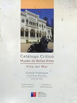 Catálogo Crítico Museo de Bellas Artes, Viña del Mar = Critical Catalogue Fine Arts Museum, Viña ...