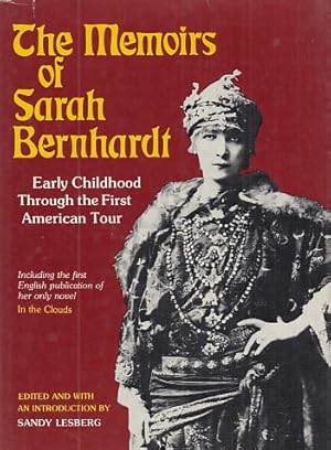 Bild des Verkufers fr The Memoirs of Sarah Bernhardt. Early Childhood Through the First American Tour. Ed. and with an Introd. by Sandy Lesberg. zum Verkauf von Fundus-Online GbR Borkert Schwarz Zerfa