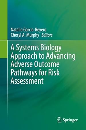 Image du vendeur pour A Systems Biology Approach to Advancing Adverse Outcome Pathways for Risk Assessment mis en vente par AHA-BUCH GmbH