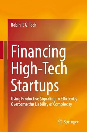 Seller image for Financing High-Tech Startups : Using Productive Signaling to Efficiently Overcome the Liability of Complexity for sale by AHA-BUCH GmbH
