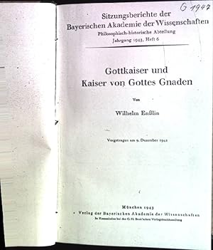 Bild des Verkufers fr Gottkaiser und Kaiser von Gottes Gnaden. Sitzungsberichte der Bayerischen Akademie der Wissenschaften, philosophisch-historische Abteilung, Jahrgang 1943, Heft 6. Vorgetragen am 9. Dezember 1942. zum Verkauf von books4less (Versandantiquariat Petra Gros GmbH & Co. KG)