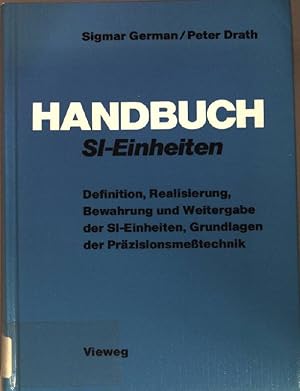 Bild des Verkufers fr Handbuch SI-Einheiten : Definition, Realisierung, Bewahrung und Weitergabe der SI-Einheiten ; Grundlagen der Przisionsmesstechnik. zum Verkauf von books4less (Versandantiquariat Petra Gros GmbH & Co. KG)