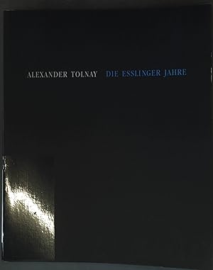 Seller image for Alexander Tolnay: Die Esslinger Jahre - Arbeiten auf Papier 1976-91; for sale by books4less (Versandantiquariat Petra Gros GmbH & Co. KG)