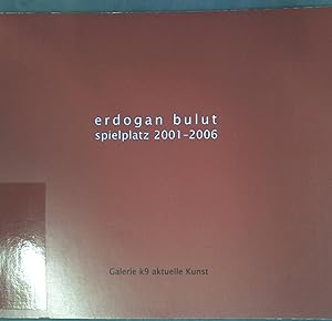Bild des Verkufers fr Erdogan Bulut 2001 - 2006 : Spielplatz ; zum Verkauf von books4less (Versandantiquariat Petra Gros GmbH & Co. KG)