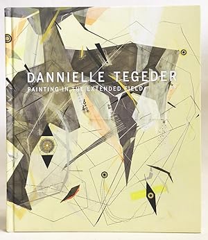 Imagen del vendedor de Dannielle Tegeder : Painting in the Extended Field a la venta por Exquisite Corpse Booksellers