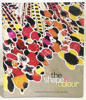 Image du vendeur pour The Shape of Colour: Excursions in Colour Field Art, 1950 - 2005 mis en vente par Exquisite Corpse Booksellers