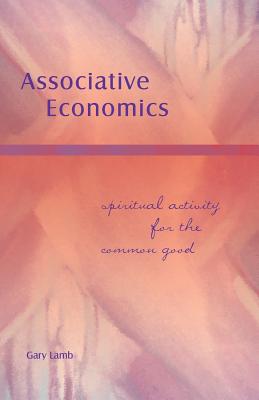 Immagine del venditore per Associative Economics: Spiritual Activity for the Common Good (Paperback or Softback) venduto da BargainBookStores