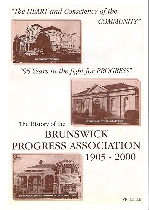 The History of the Brunswick Progress Association 1905-2000: The Heart and Conscience of the Comm...