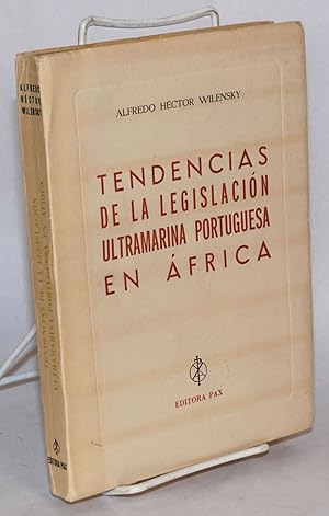 Tendencias de la legislación Ultramarina Portuguesa en África; contribuciôn para su estudio en lo...