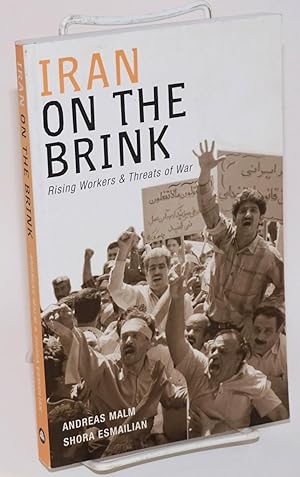 Seller image for Iran on the brink, rising workers & threats of war for sale by Bolerium Books Inc.